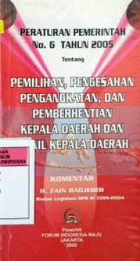 Peraturan Pemerintah No 6 Tahun 2005 Tentang Pemilihan, Pengesahan, Pengangkatan, dan Pemberhentian Kepala Daerah dan Wakil Kepala Daerah