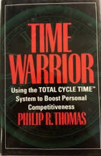 Time warrior : using the Total Cycle Time System to boost personal competitiveness