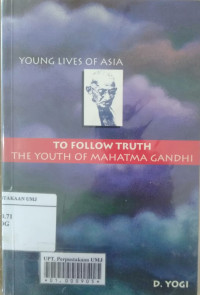 To follow truth: the youth of Mahatma Gandhi