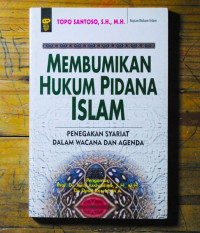 Membumikan Hukum Pidana Islam; Penegakan Syariat Dalam Wacana dan Agenda