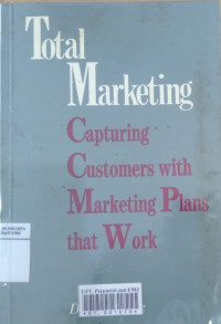 Total marketing : capturing customers with marketing plans that work