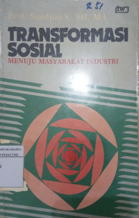 Transformasi sosial menuju masyarakat industri