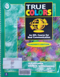 True colors : an EFL course for real communication.  Volume 3. Teacher's edition