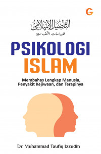 Psikologi Islam : membahas lengkap manusia, penyakit kejiwaan, dan terapinya