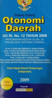 Undang-undang otonomi daerah : UU RI. No. 12 tahun 2008 perubahan kedua UU no. 32 tahun 2004 tentang PEMDA