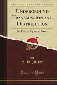 Underground Power TRANSMISSION : the science, technology, and economics of high voltage cables