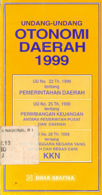 Undang-undang Otonomi Daerah 1999 (UU No 22,25 dan 28 1999) Dilengkapi Juklak Otonomi Daerah 2001