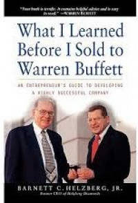 What I learned before I sold to Warren Buffett : an entrepreneur's guide to developing a highly successful company