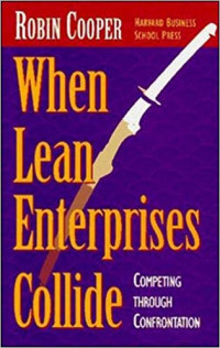 When lean enterprises collide; Competing through confrotation