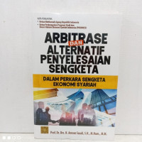 Arbitrase dan alternatif penyelesaian sengketa : dalam perkara sengketa ekonomi syariah