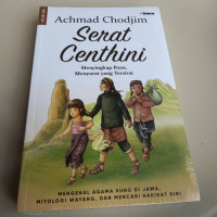 Serat Centhini : menyingkap rasa, menyurat yang tersirat : mengenal agama kuno di Jawa, mitologi wayang dan mencari hakikat diri