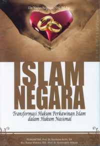 Islam Negara; Transformasi Hukum Perkawinan Islam Dalam Hukum Nasional