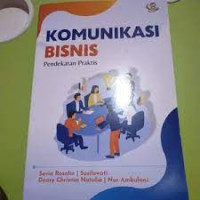 Komunikasi bisnis : (pendekatan praktis)