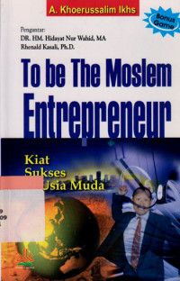 To be the moslim entrepreneur: kiat sukses di usia muda
