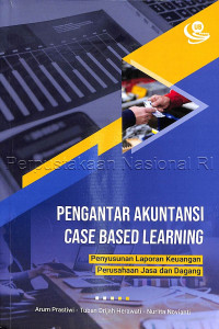 Pengantar akuntansi case based learning : penyusunan laporan keuangan perusahaan jasa dan dagang