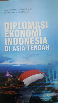 Diplomasi Ekonomi Indonesia Di Asia Tengah