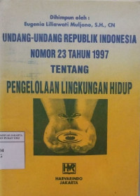 Undang-Undang Republik Indonesia nomor 23 tahun 1997 tentang Pengelolaan Lingkungan Hidup