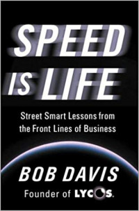 Speed is life: street smart lessons from the front lines of business