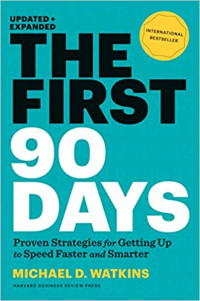 The first 90 days : proven strategies getting up to speed faster and smarter, expanded edition