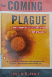 The coming plague: newly emerging diseases in a world out of balance