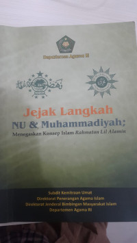 Jejak langkah NU & Muhammadiyah: menegaskan konsep Islam Rahmatan Lil Alamin