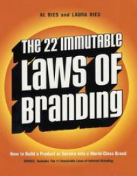 The 22 immutable laws of branding : how to build a product or service into a world-class brand