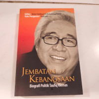 Jembatan kebangsaan : biografi politik Taufiq Kiemas