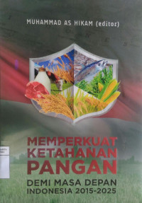Memperkuat ketahanan pangan demi masa depan Indonesia 2015-2025