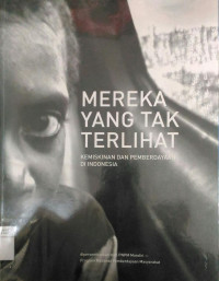 Mereka yang tak terlihat: kemiskinan dan pemberdayaan di Indonesia