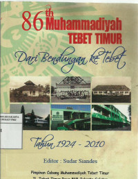 86 tahun Muhammadiyah Tebet Timur: dari bendungan ke Tebet Timur (1924-2010)