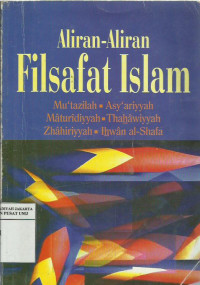 Aliran-aliran filsafat Islam: Mu'tazilah, Asy'ariyyah, Maturidiyyah, Thahawiyyah, Zhahiriyyah, Ihwan al-Shafa