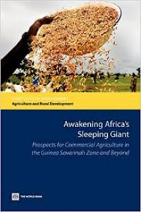 Awakening Africa's sleeping giant: prospects for commercial agriculture in the Guinea Savannah zone and beyond.