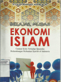 Belajar mudah ekonomi Islam: catatan kritis terhadap dinamika perkembangan perbankan syariah di Indonesia