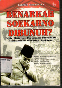 Benarkah Soekarno Dibunuh?: Tabir Misterius Percobaan-Percobaan Pembunuhan terhadap Soekarno