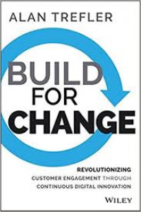 Build for change : revolutionizing customer engagement through continuous digital innovation