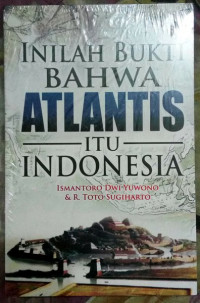 Inilah Bukti Bahwa Atlantis Itu Indonesia
