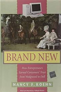 Brand new : how entrepreneurs earned consumers' trust from Wedgwood to Dell