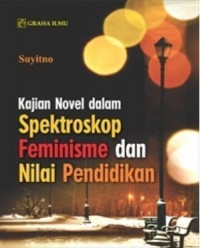 Kajian Novel dalam Spektroskop Feminisme dan Nilai Pendidikan