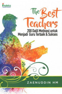 The Best Teachers :200 Dalil Motivasi Untuk Menjadi Guru Terbaik Dosen