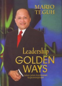 Leadership Golden Ways : Jalan-jalan Keemasan Kepemimpinan