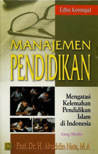 Manajemen Pendidikan : Mengatasi Kelemahan Pendidikan Islam di Indonesia