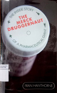 The Merck druggernaut: the inside story of a pharmaceutical giant