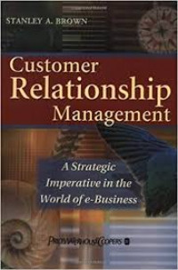 Customer relationship management : a strategic imperative in the world of e-business