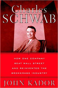 Charles Schwab: how one company beat wall street and reinvented the brokerage industry