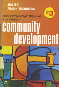 Community Development : Alternatif Pengembangan Masyarakat di Era Globalisasi