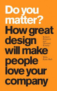 Do you matter? : how great design will make people love your company