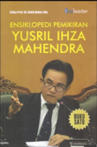 Ensiklopedi Pemikiran Yusril Ihza Mahendra :  Buku Satu Hukum dan Perundang-Undangan