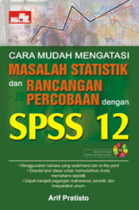 Cara mudah mengatasi masalah statistik dan rancangan percobaan dengan SPSS 12