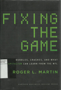 Fixing the game : bubbles, crashes, and what capitalism can learn from the NFL