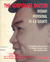 The Corporate Doctor : biografi profesional DR. A. B. Susanto